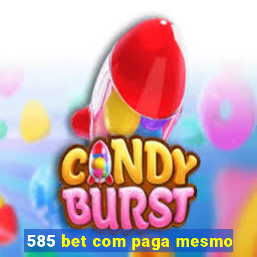 585 bet com paga mesmo